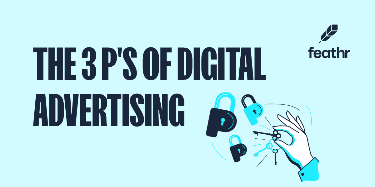 The 3 P's of Digital Advertising