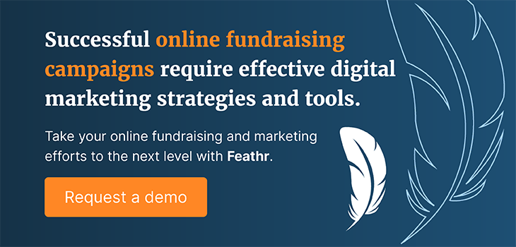 Successful online fundraising campaigns require effective digital marketing tools and strategies. Take your efforts to the next level with Feathr. 