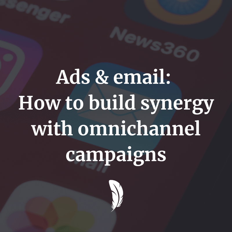 Resource | Ads & email: How to build synergy with omnichannel campaigns