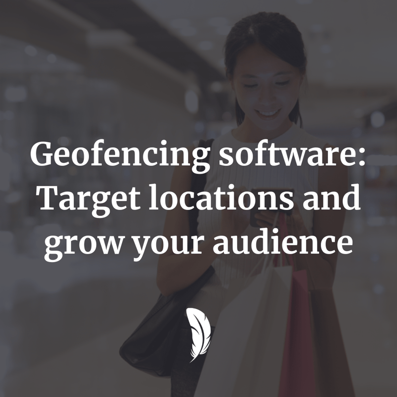Resource | Geofencing software: Target locations and grow your audience