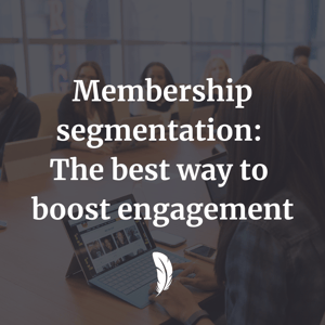 Resource | Membership segmentation: The best way to boost engagement