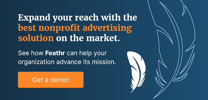 Expand your reach with the best nonprofit advertising solution on the market. See how Feathr can help your organization advance its mission. 