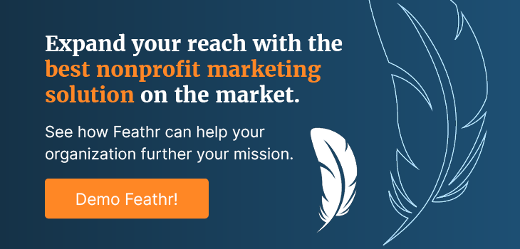 Expand your reach with the best nonprofit marketing solution on the market. Demo Feathr today!