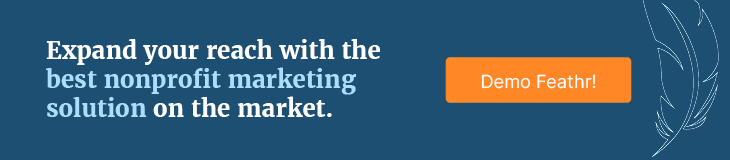 Expand your reach with the best nonprofit marketing solution on the market. Demo Feathr!