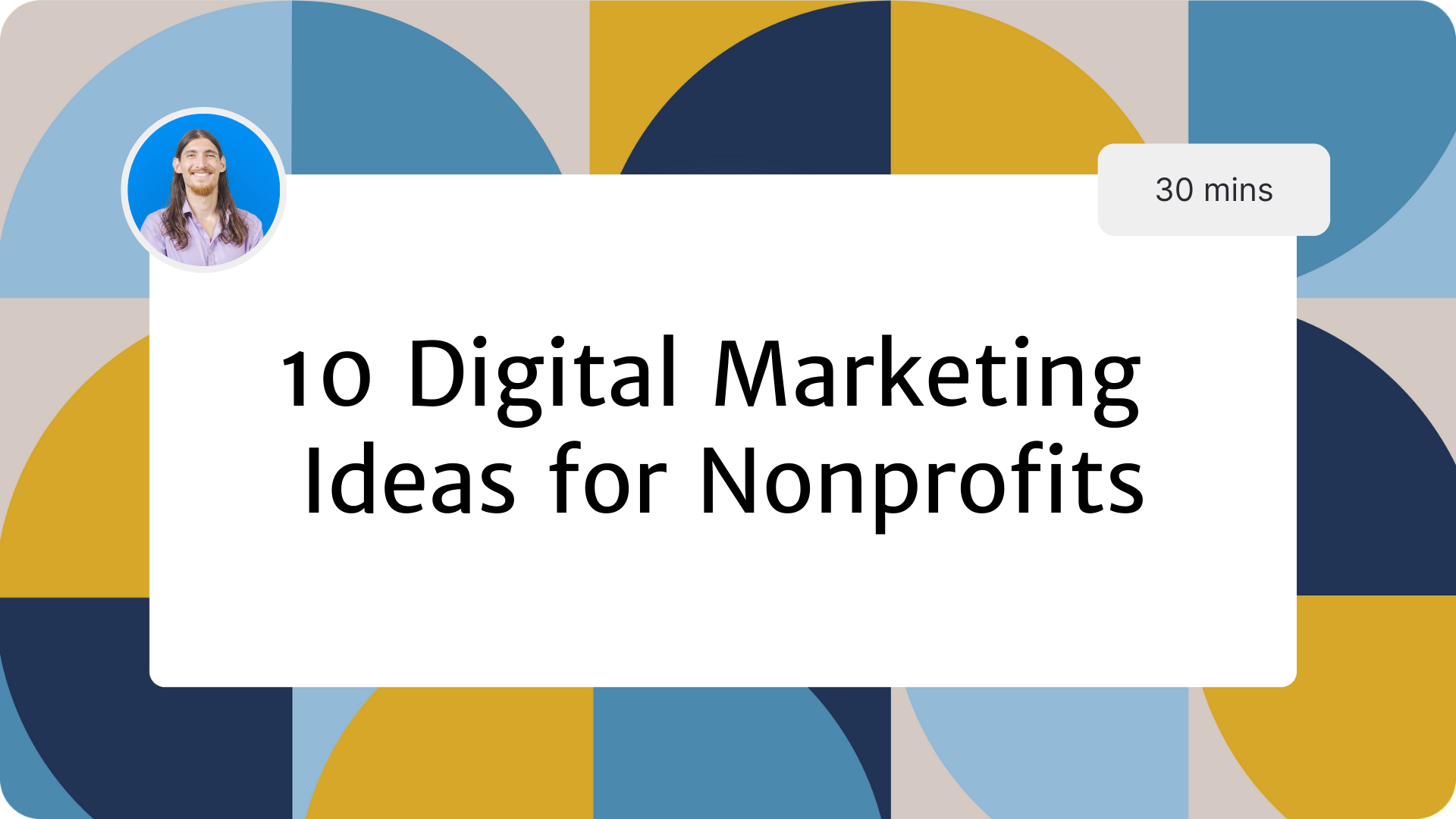 10 Digital Marketing Ideas for Nonprofits Webinar-Website-Thumbnail-Graphic-3